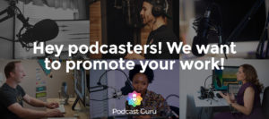Podcast Guru Podcaster Promotion