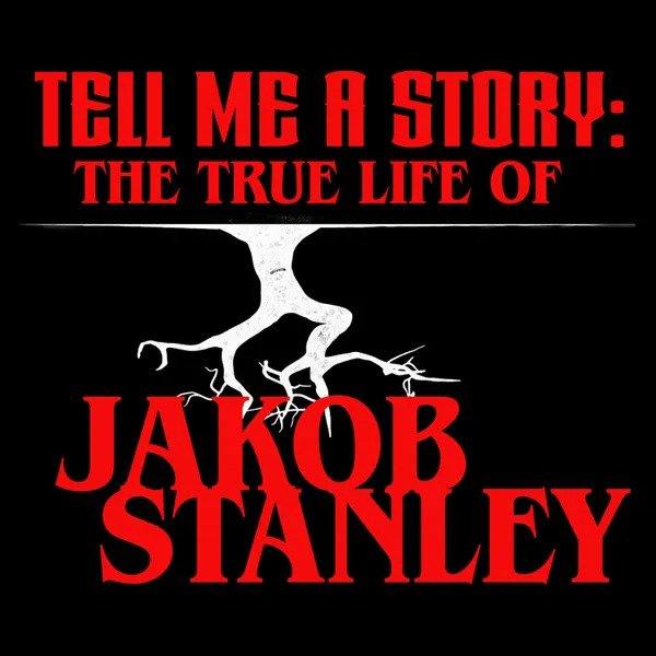 Spooky Podcast number two: Tell Me a Story the True Life of Jakob Stanley